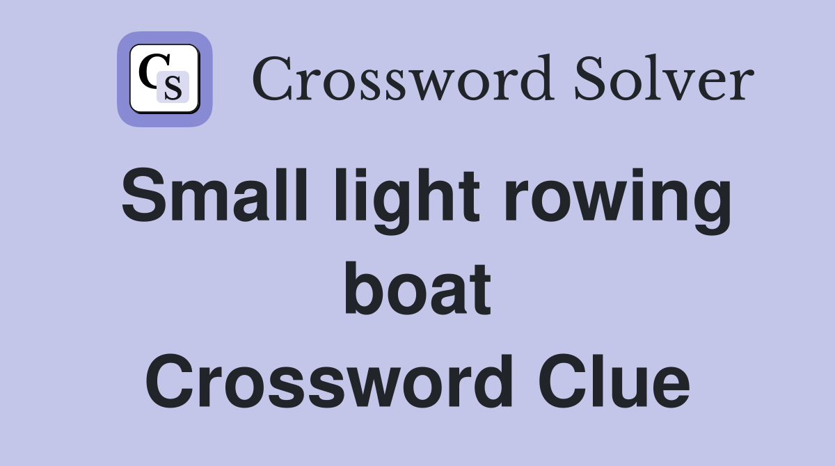 Small light rowing boat Crossword Clue