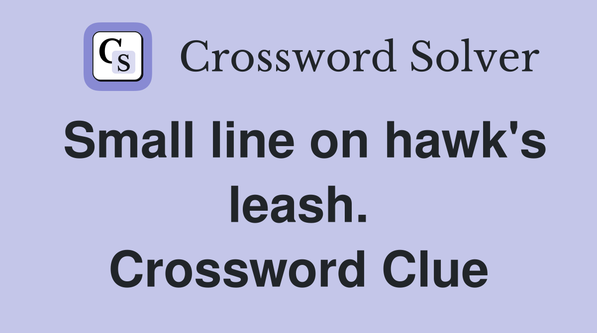 Small line on hawk's leash. Crossword Clue