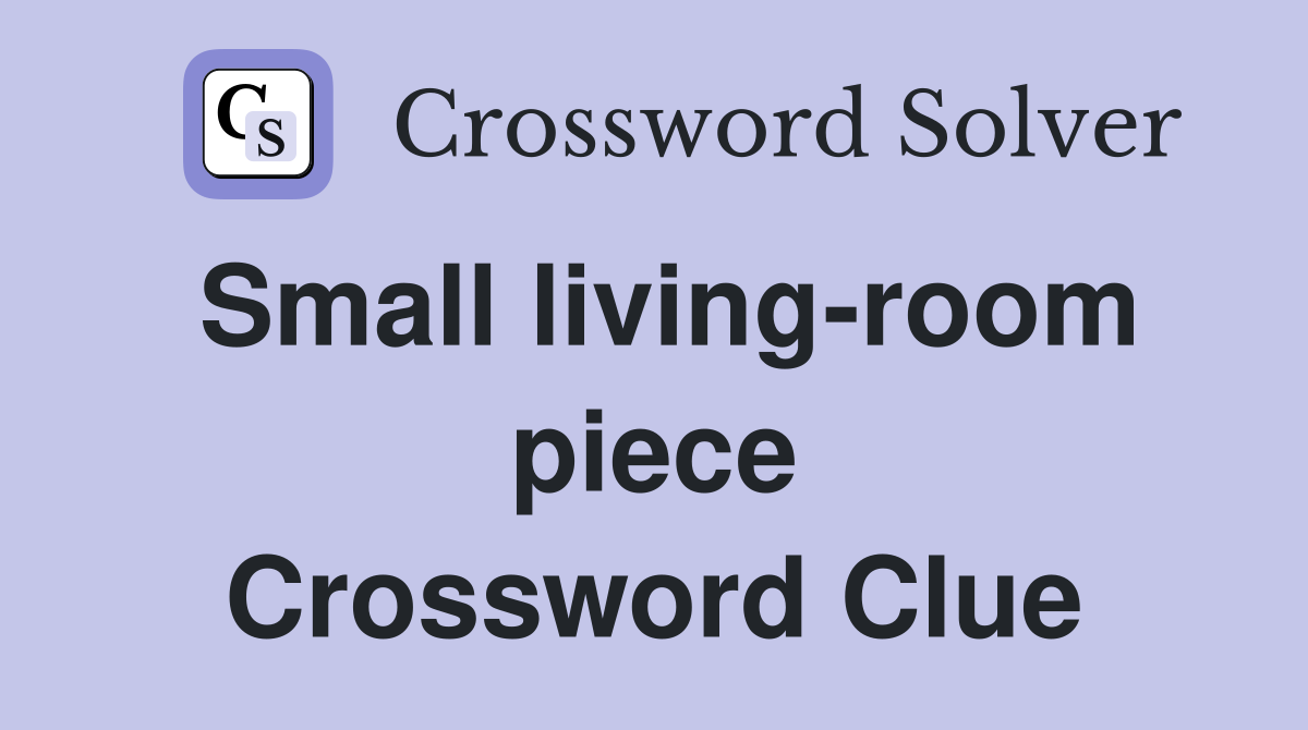 Small living-room piece Crossword Clue
