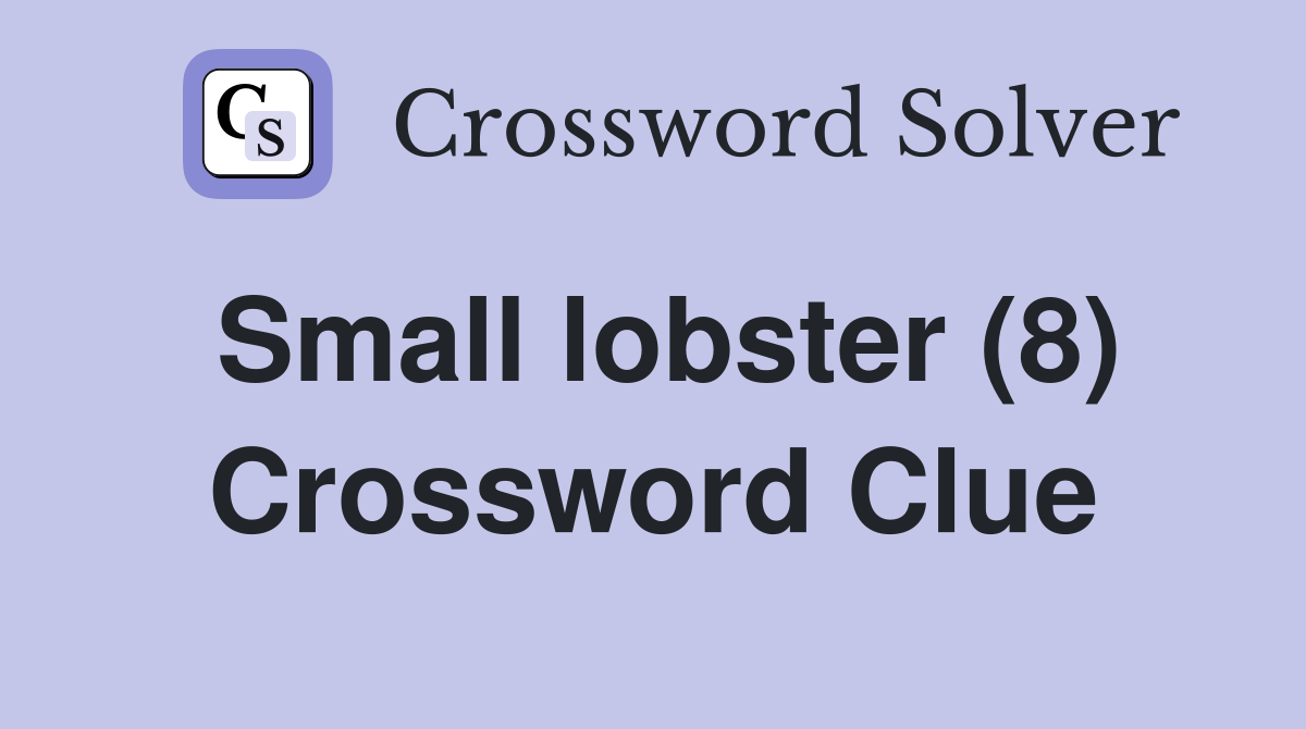 Small lobster (8) Crossword Clue