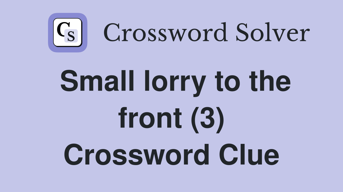 Small lorry to the front (3) Crossword Clue