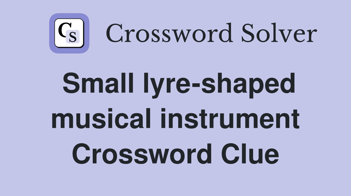 Small lyre-shaped musical instrument Crossword Clue