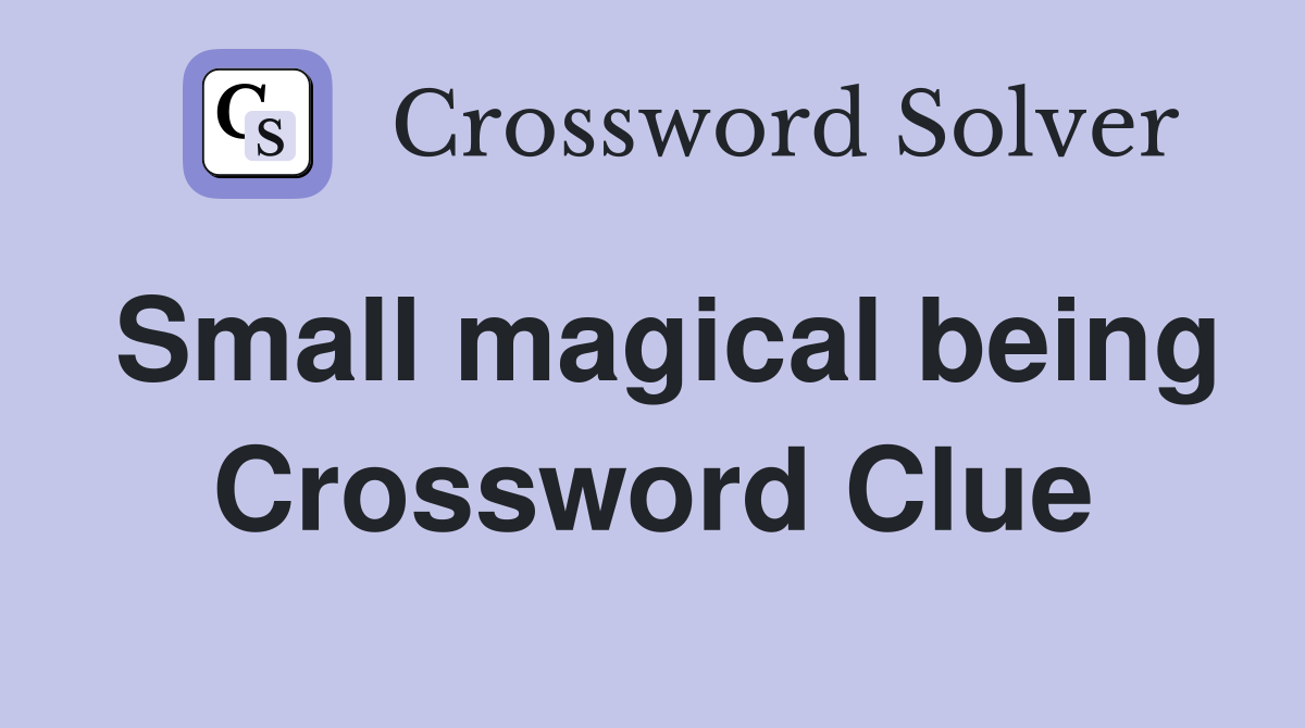 Small magical being Crossword Clue