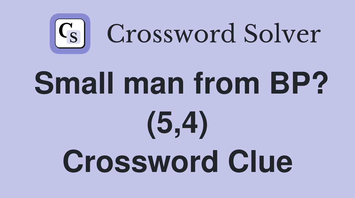 Small man from BP? (5,4) Crossword Clue