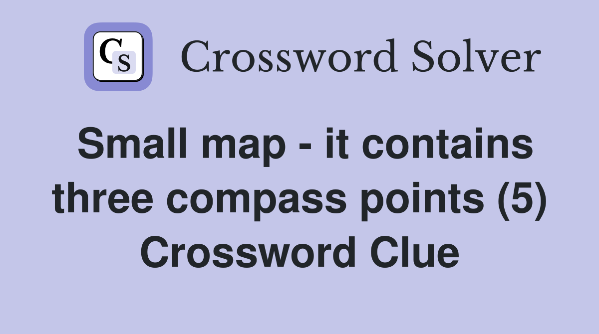 Small map - it contains three compass points (5) Crossword Clue