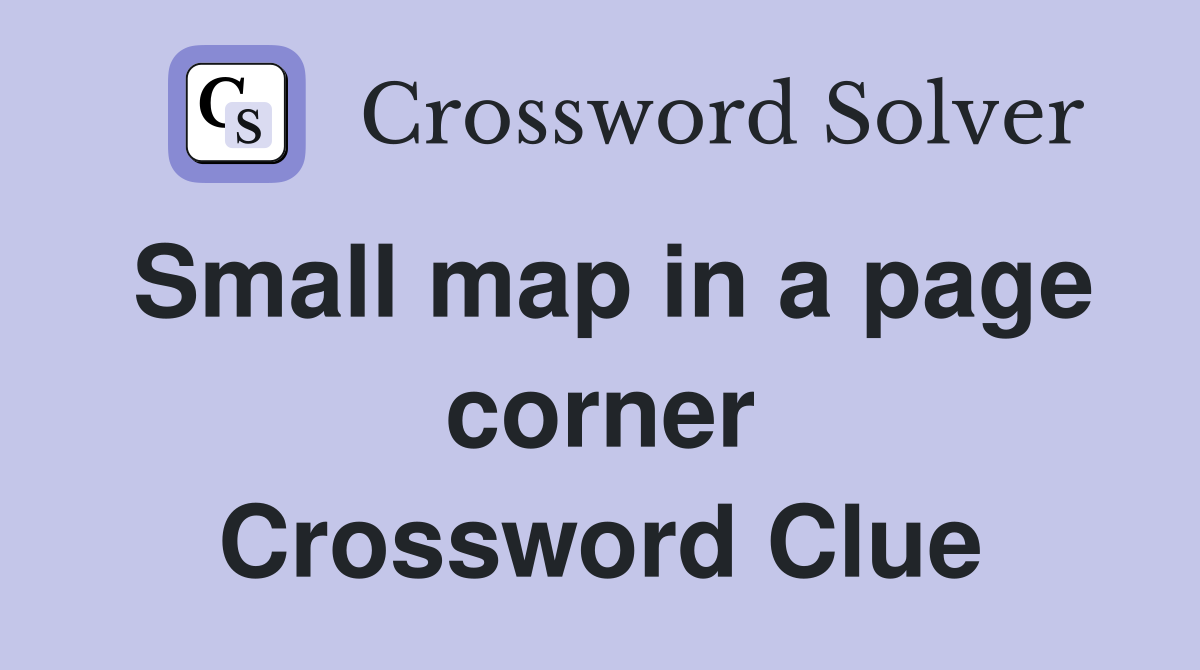 Small map in a page corner Crossword Clue