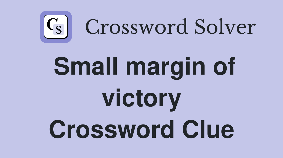 Small margin of victory Crossword Clue
