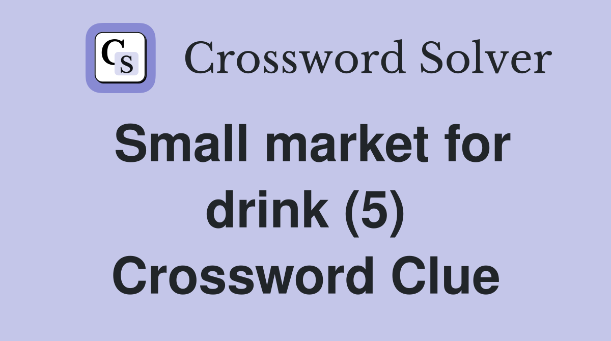 Small market for drink (5) Crossword Clue