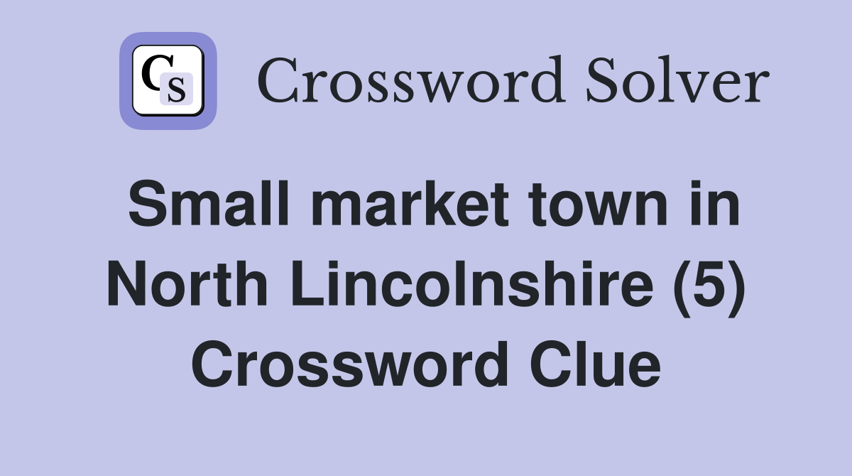 Small market town in North Lincolnshire (5) Crossword Clue