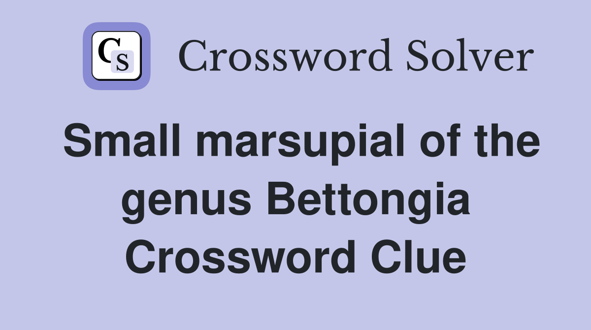 Small marsupial of the genus Bettongia Crossword Clue