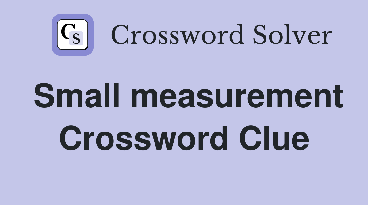 Small measurement Crossword Clue