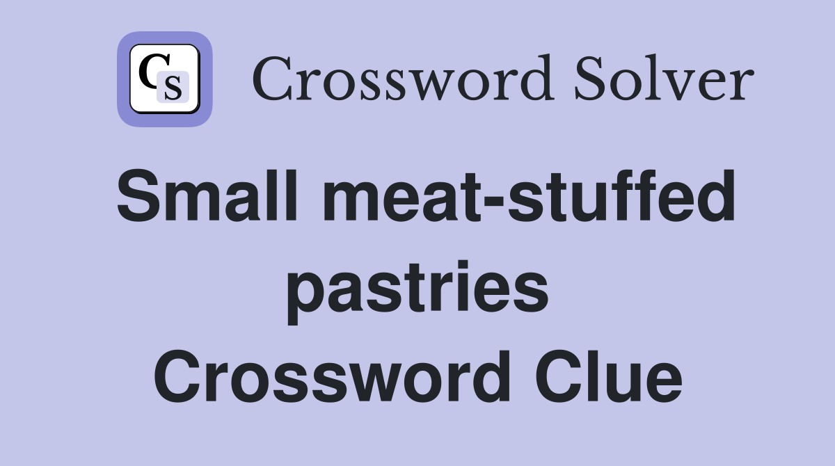 Small meat-stuffed pastries Crossword Clue