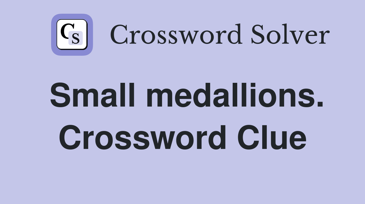 Small medallions. Crossword Clue