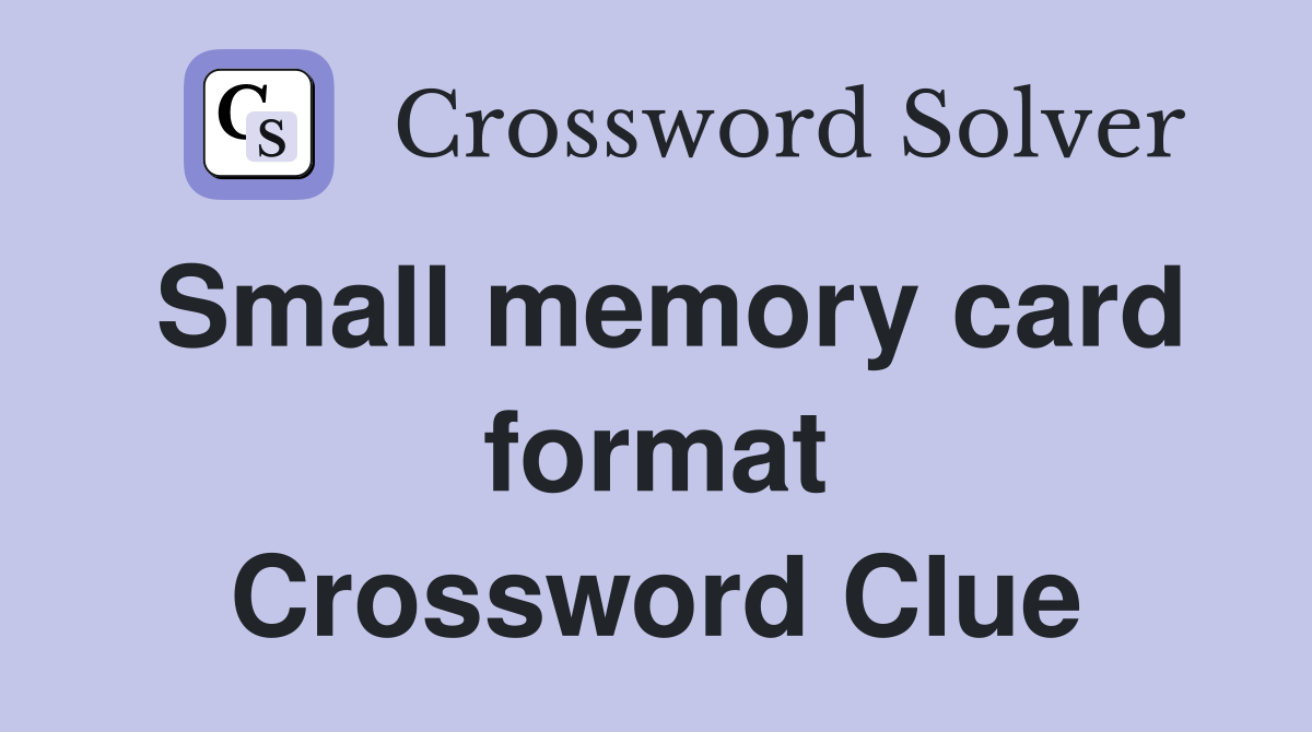 Small memory card format Crossword Clue