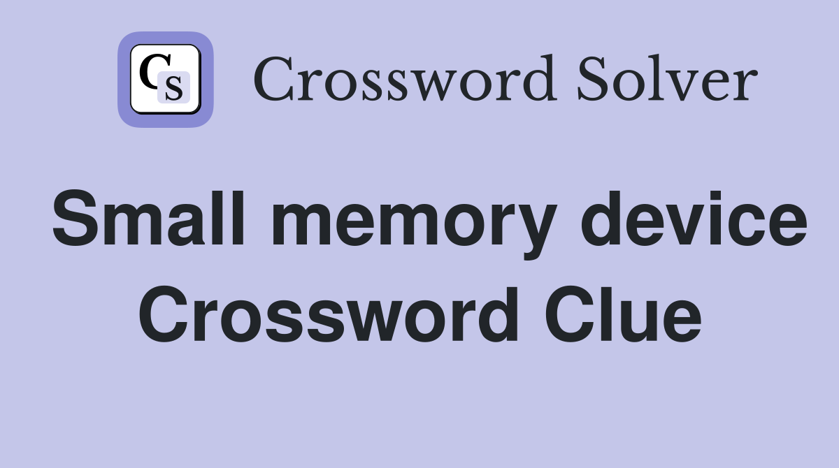 Small memory device Crossword Clue