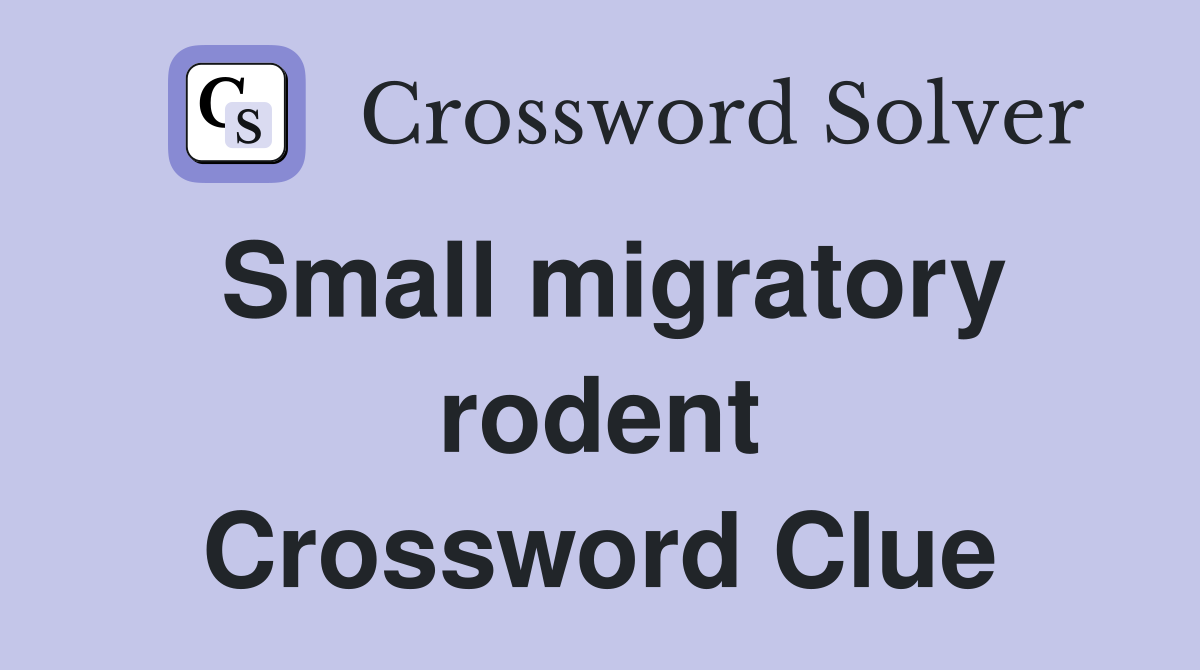 Small migratory rodent Crossword Clue