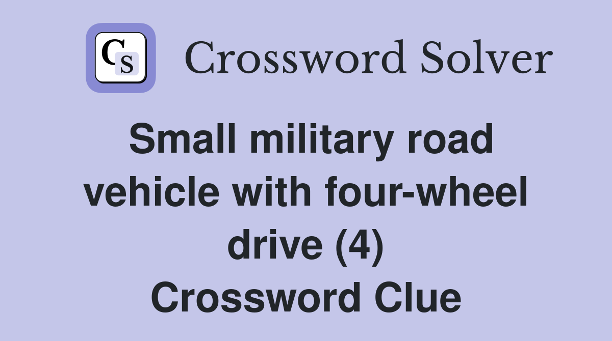 Small military road vehicle with four-wheel drive (4) Crossword Clue