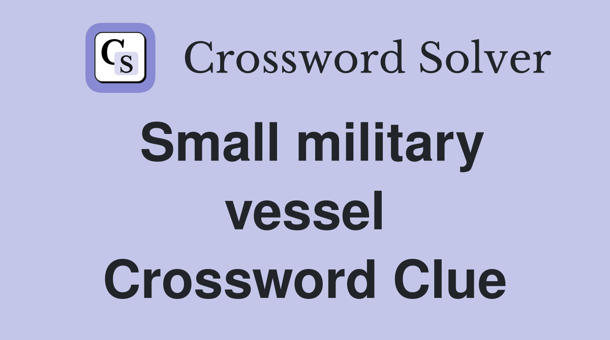 Small military vessel Crossword Clue