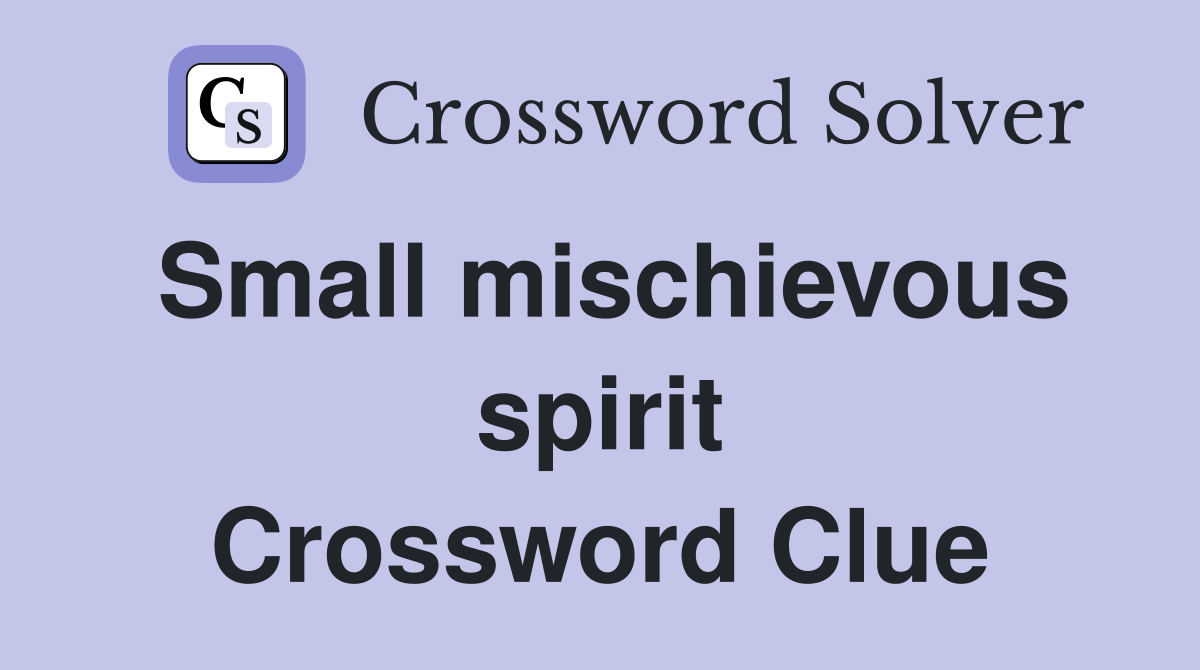 Small mischievous spirit Crossword Clue