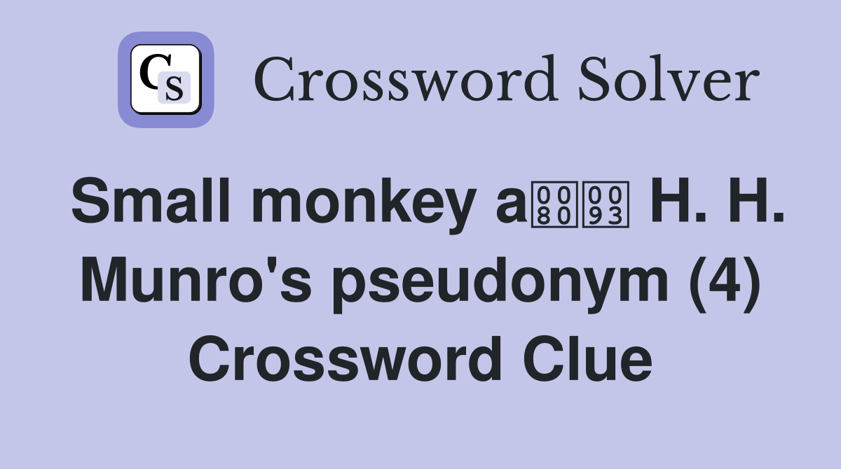 Small monkey a H. H. Munro's pseudonym (4) Crossword Clue