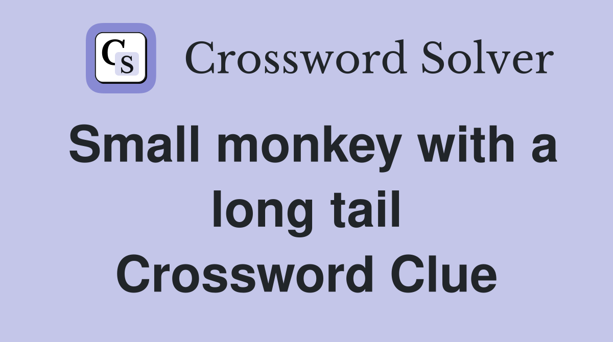 Small monkey with a long tail Crossword Clue