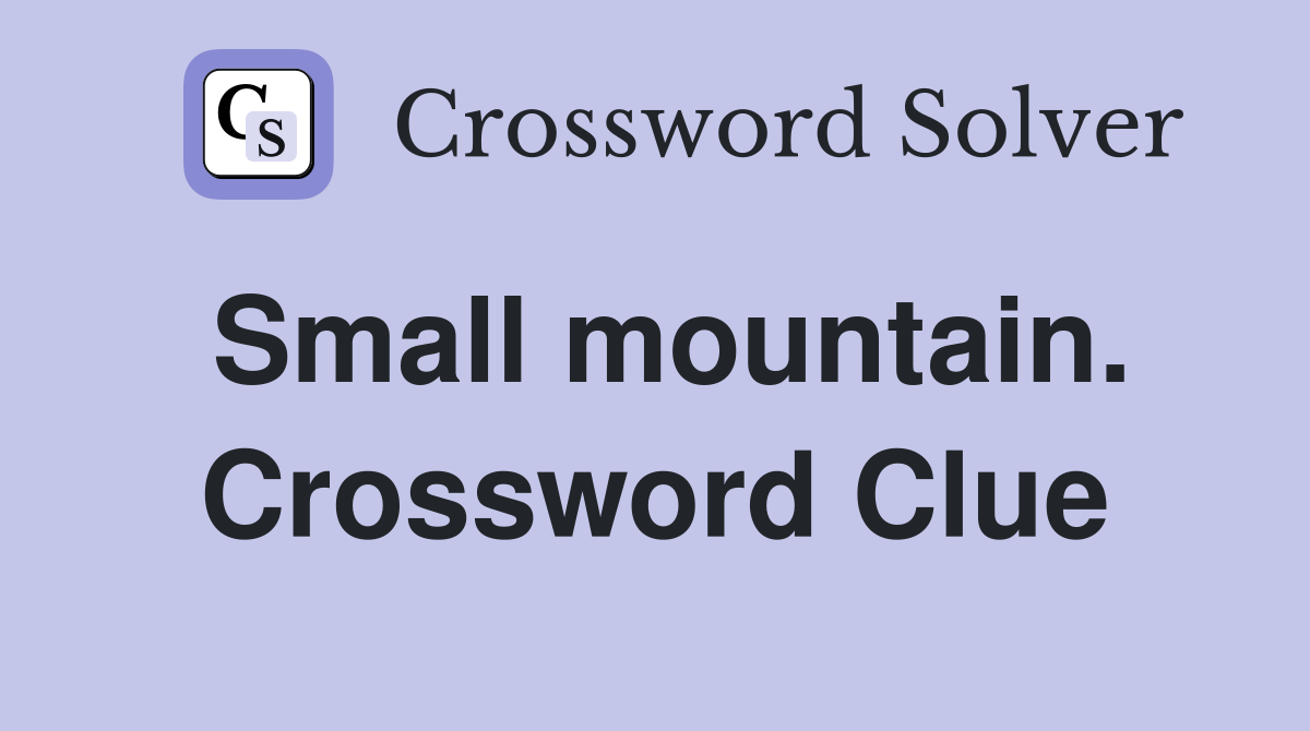 Small mountain. Crossword Clue