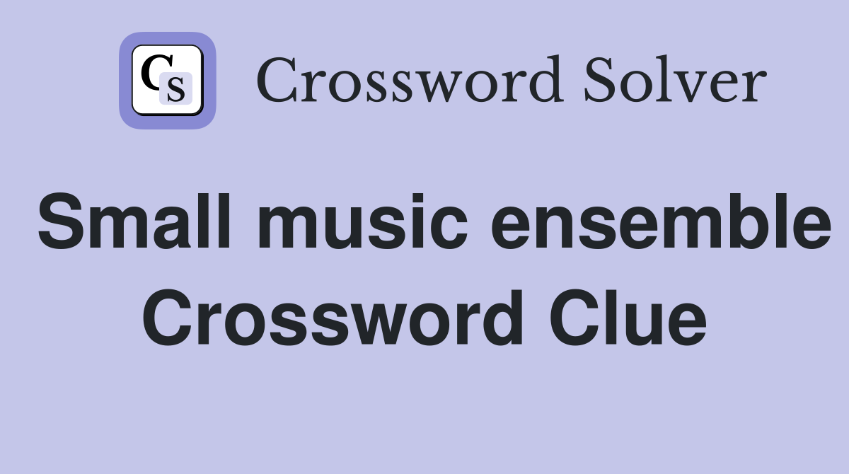 Small music ensemble Crossword Clue