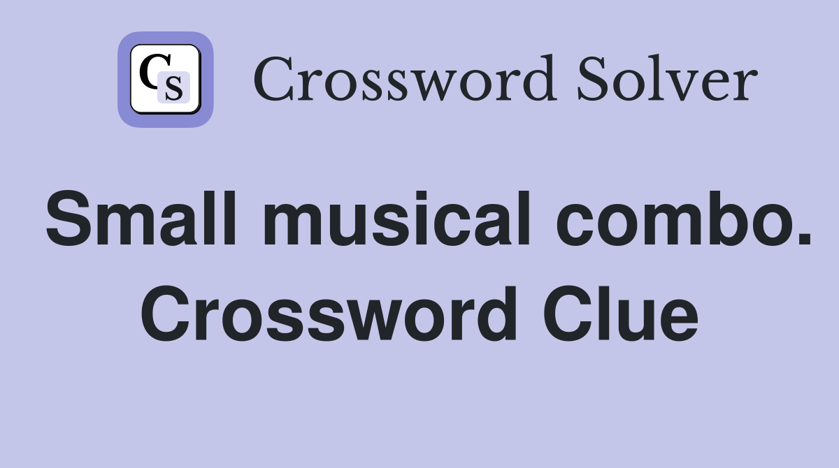 Small musical combo. Crossword Clue