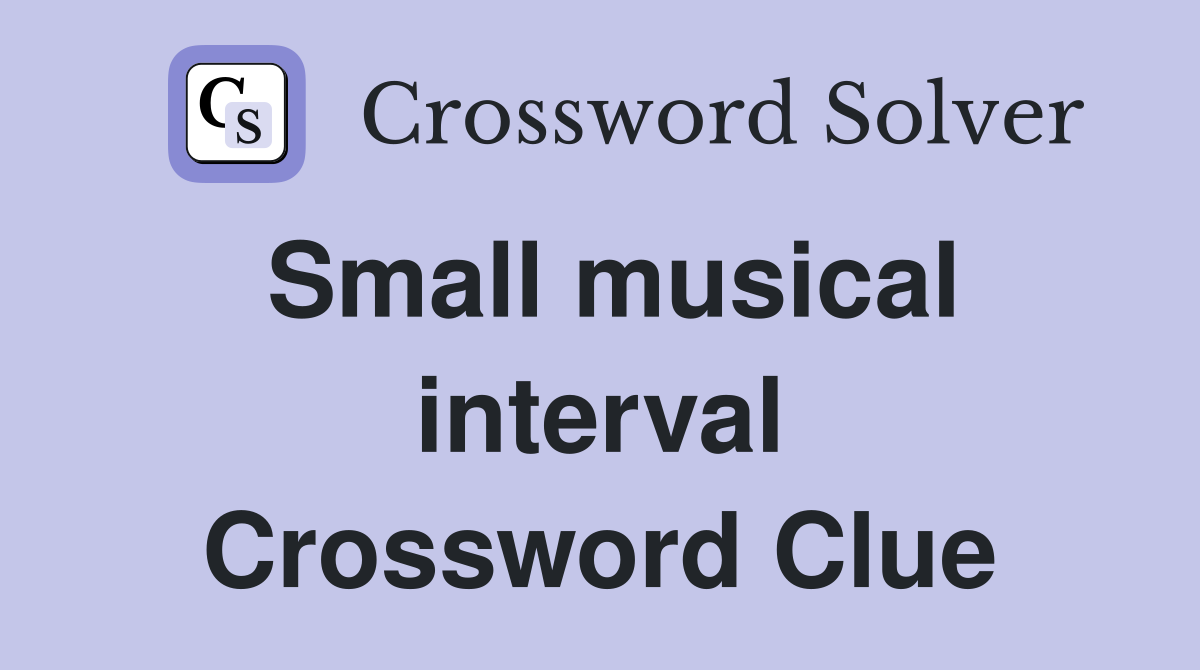 Small musical interval Crossword Clue