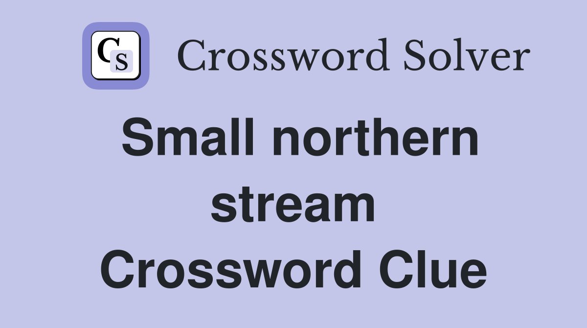 Small northern stream Crossword Clue