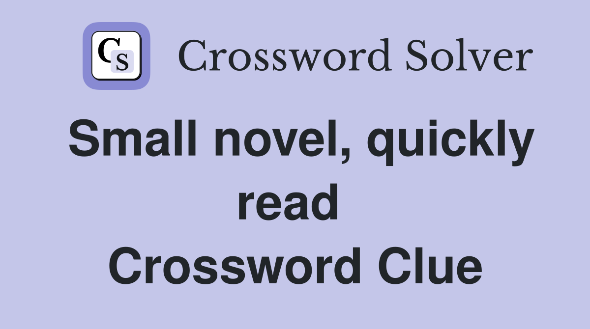 Small novel, quickly read  Crossword Clue