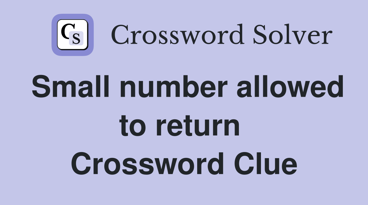 Small number allowed to return  Crossword Clue