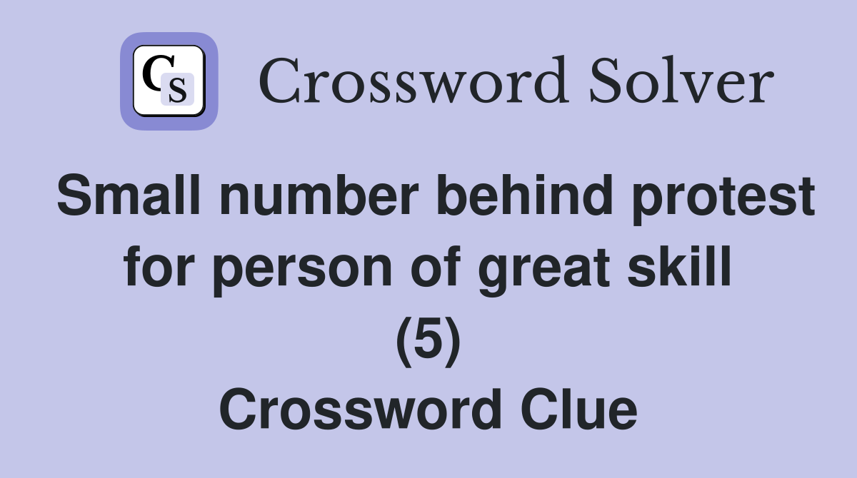 Small number behind protest for person of great skill (5) Crossword Clue