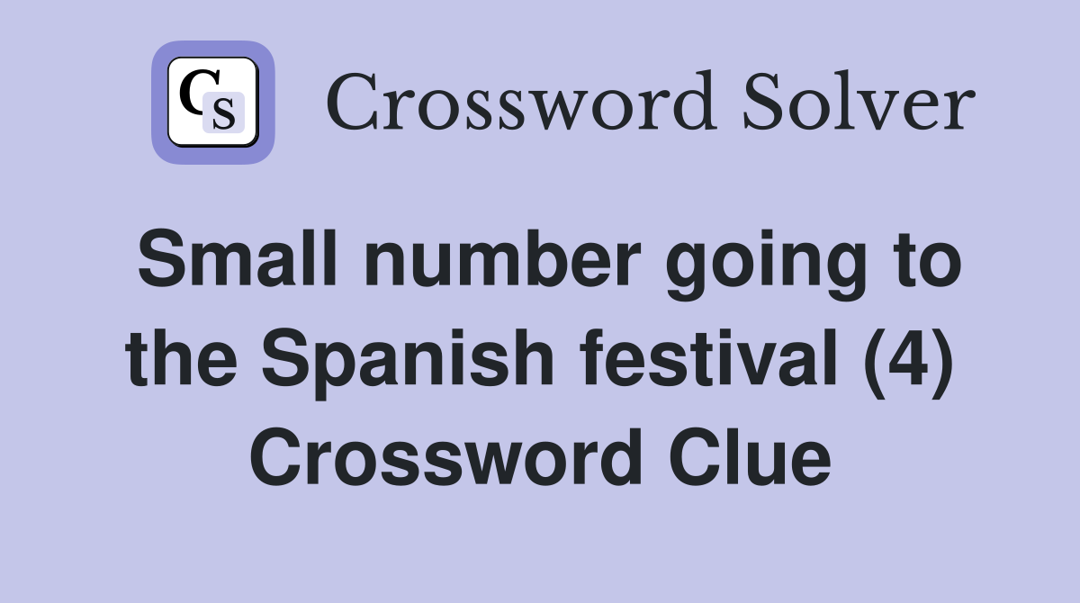 Small number going to the Spanish festival (4) Crossword Clue