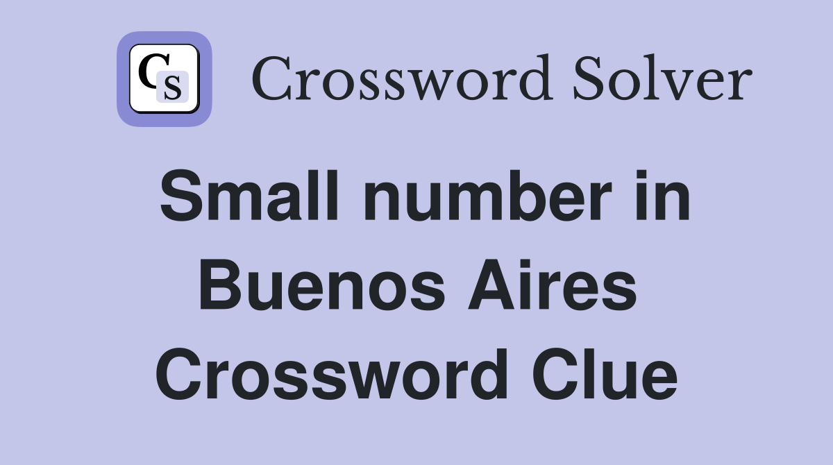 Small number in Buenos Aires Crossword Clue
