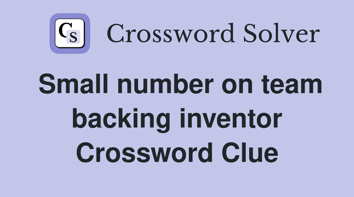 Small number on team backing inventor
 Crossword Clue