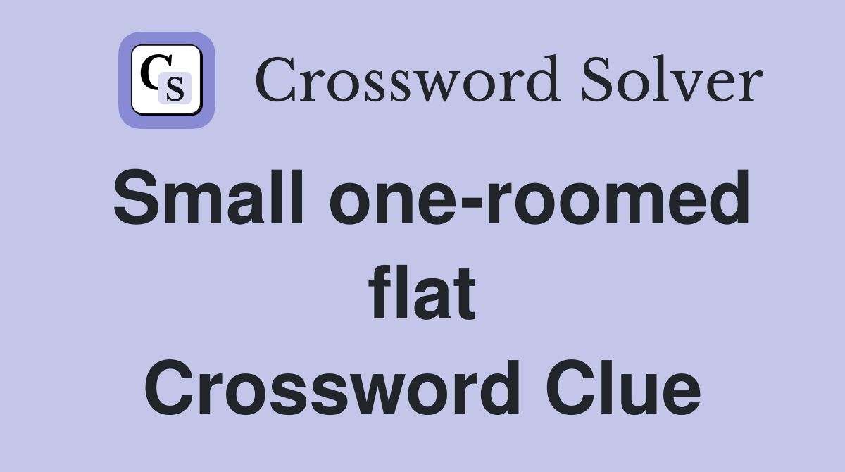 Small one-roomed flat Crossword Clue
