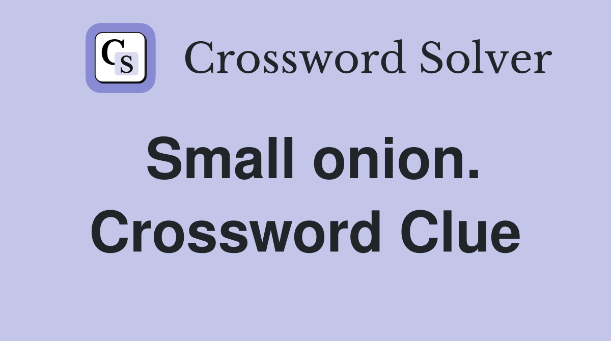 Small onion. Crossword Clue