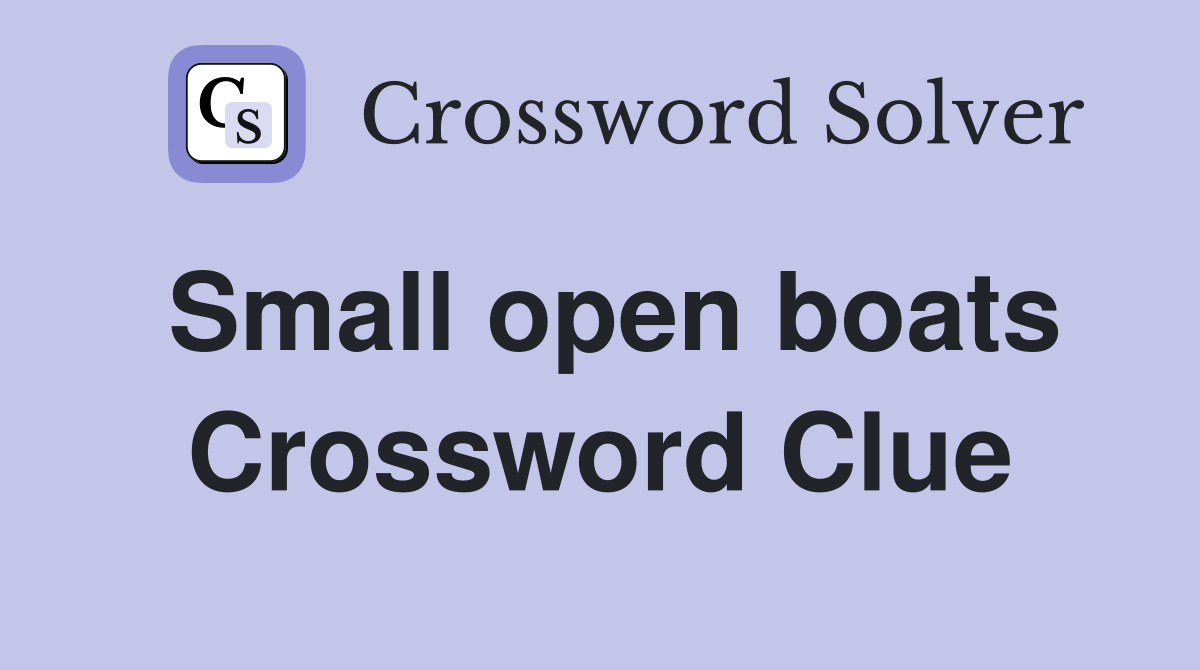 Small open boats Crossword Clue