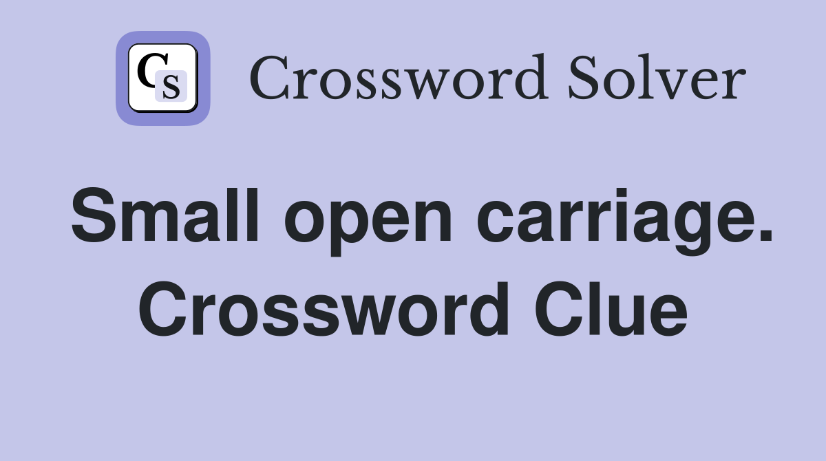 Small open carriage. Crossword Clue