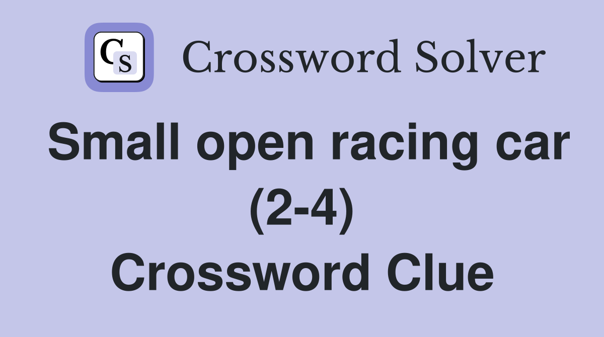 Small open racing car (2-4) Crossword Clue