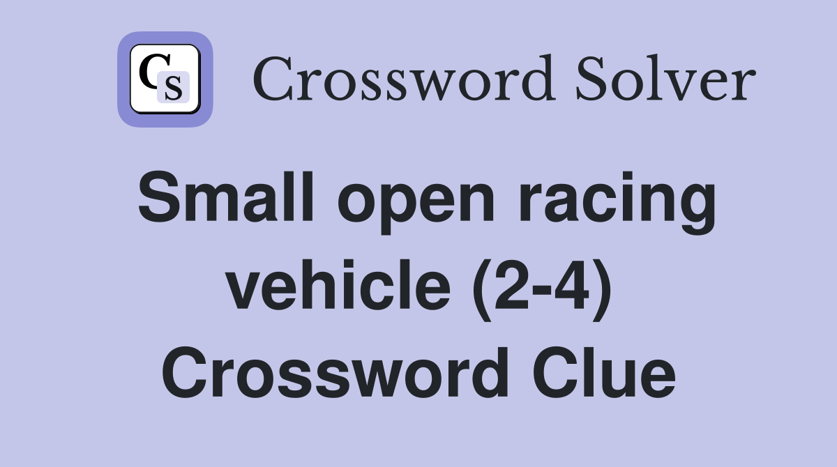 Small open racing vehicle (2-4) Crossword Clue