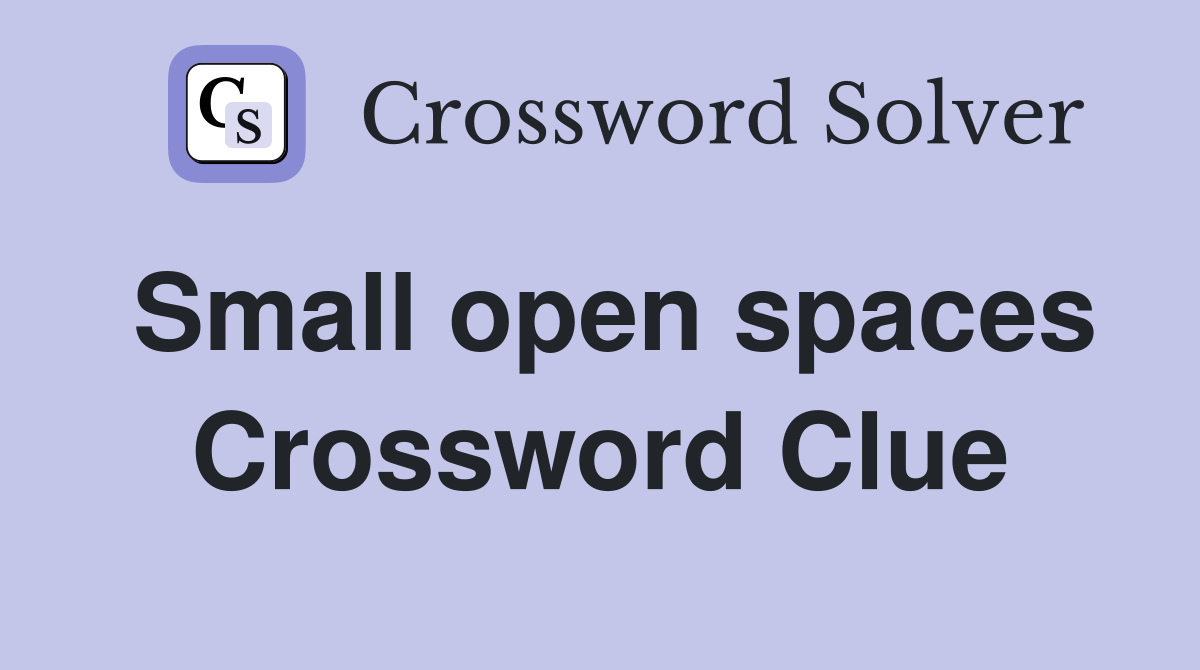 Small open spaces Crossword Clue