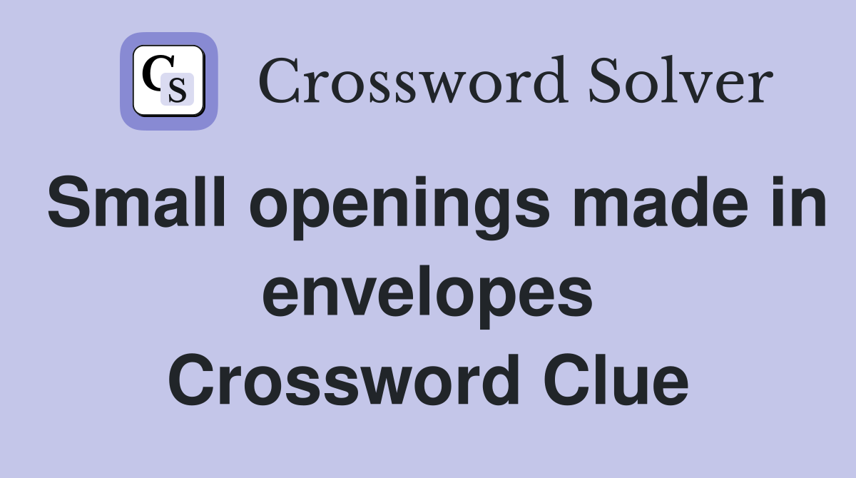 Small openings made in envelopes Crossword Clue