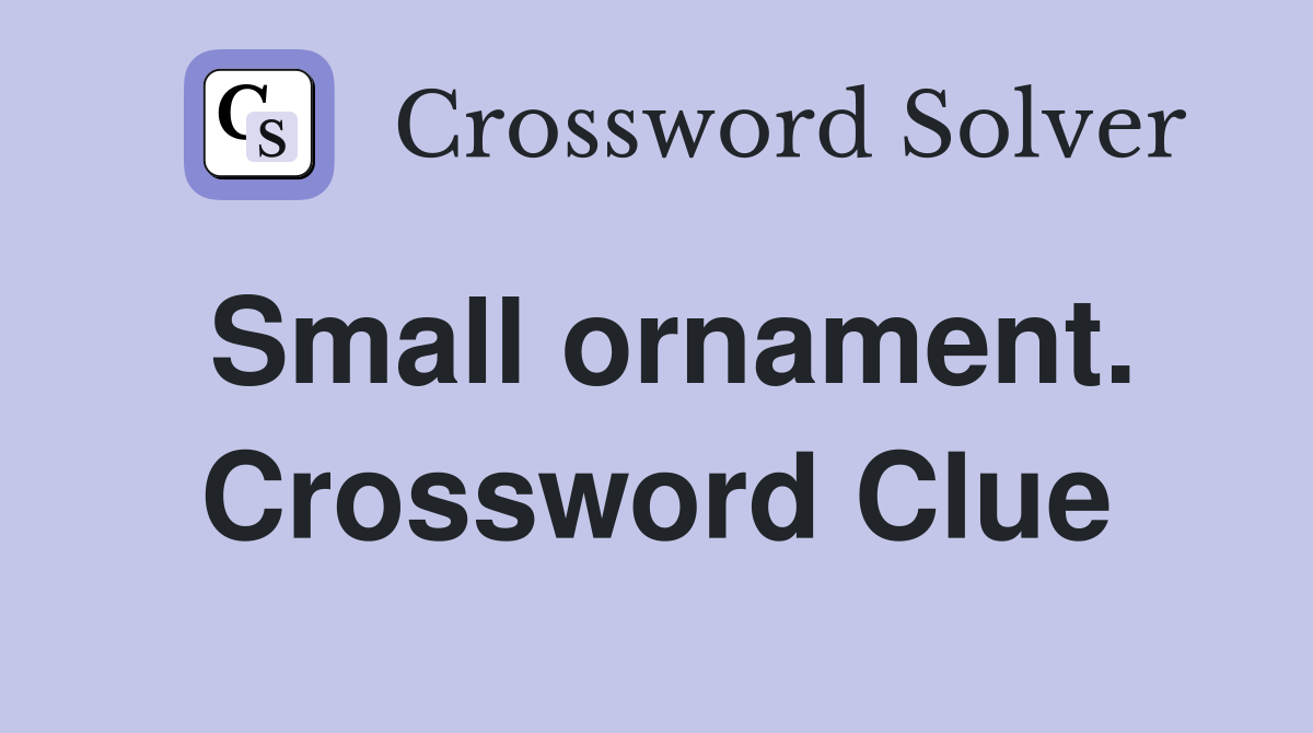 Small ornament. Crossword Clue