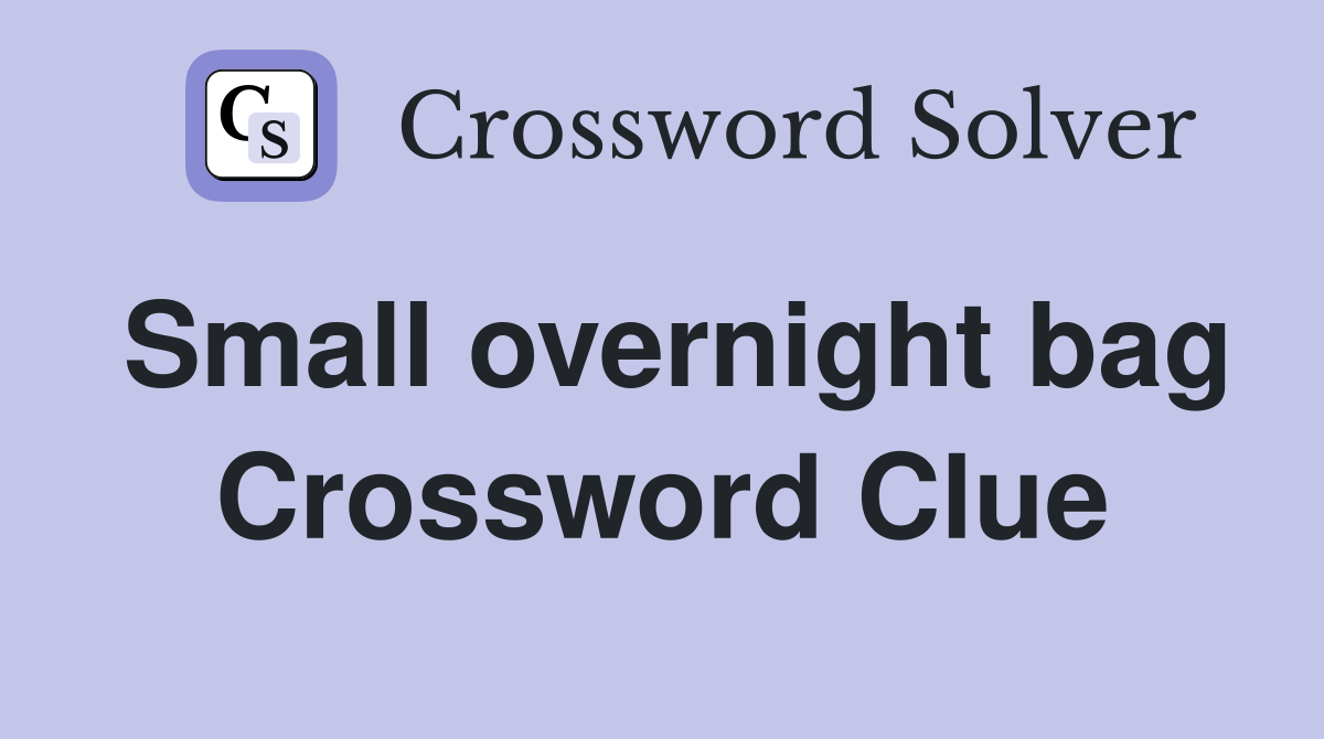 Small overnight bag Crossword Clue
