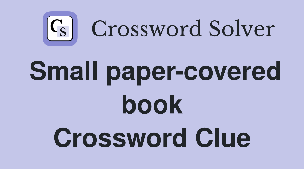 Small paper-covered book Crossword Clue