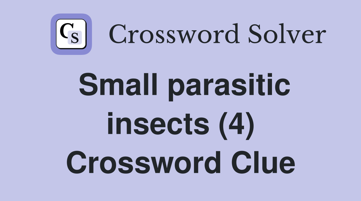 Small parasitic insects (4) Crossword Clue