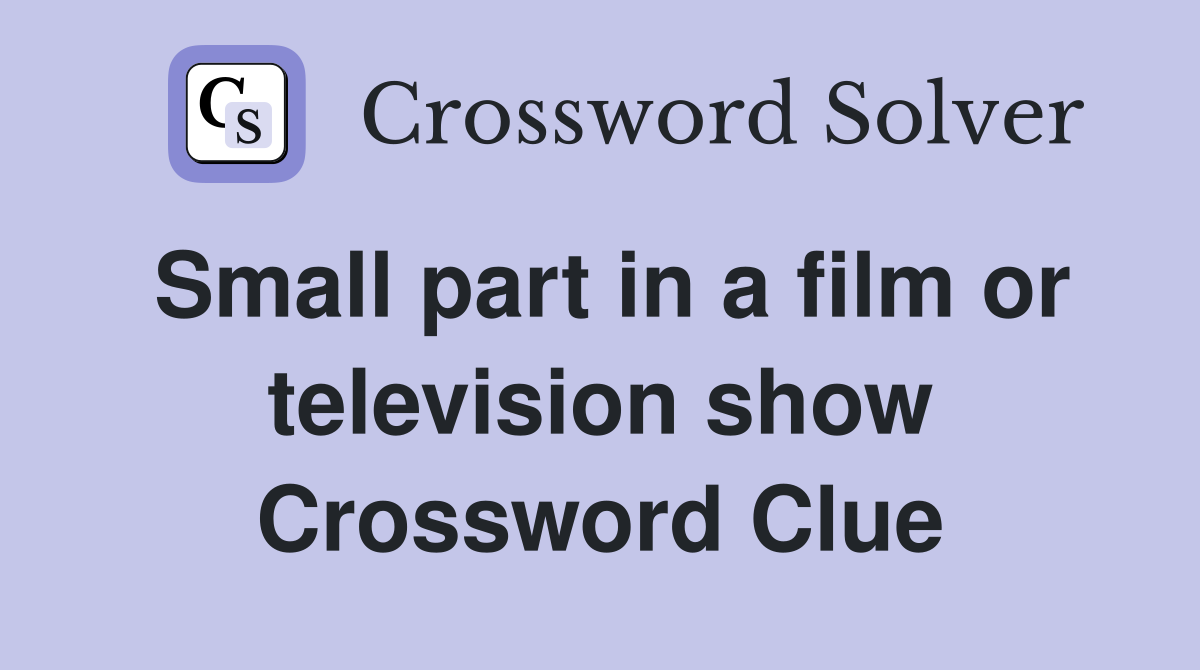 Small part in a film or television show Crossword Clue