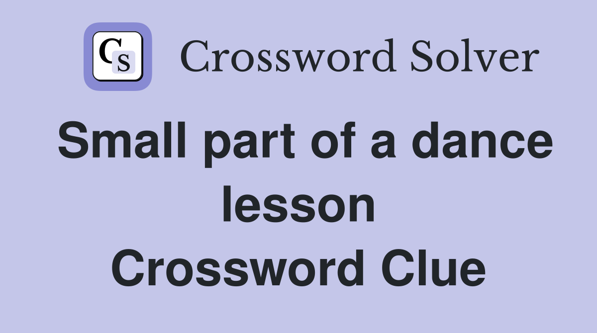 Small part of a dance lesson Crossword Clue